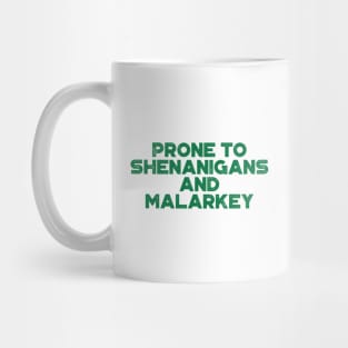 Prone To Shenanigans And Malarkey Funny St. Patrick's Day Mug